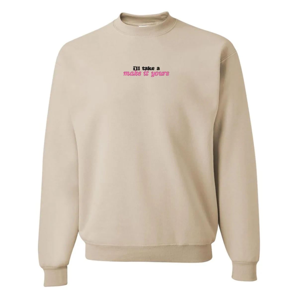 Make It Yours™ 'I'll Just Have' Crewneck Sweatshirt