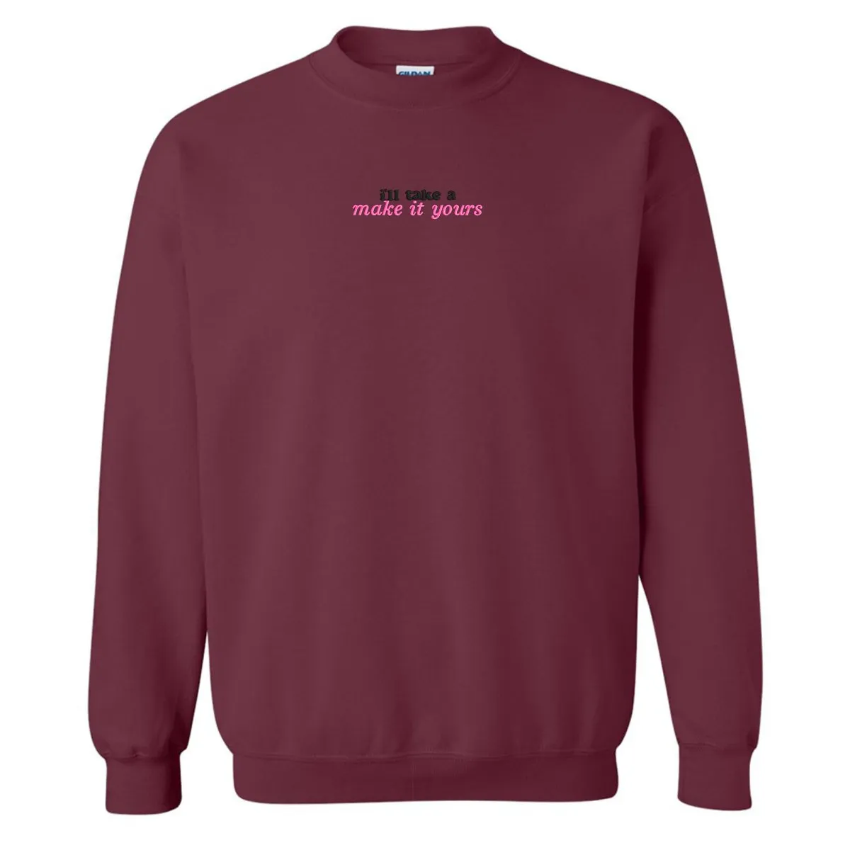 Make It Yours™ 'I'll Just Have' Crewneck Sweatshirt