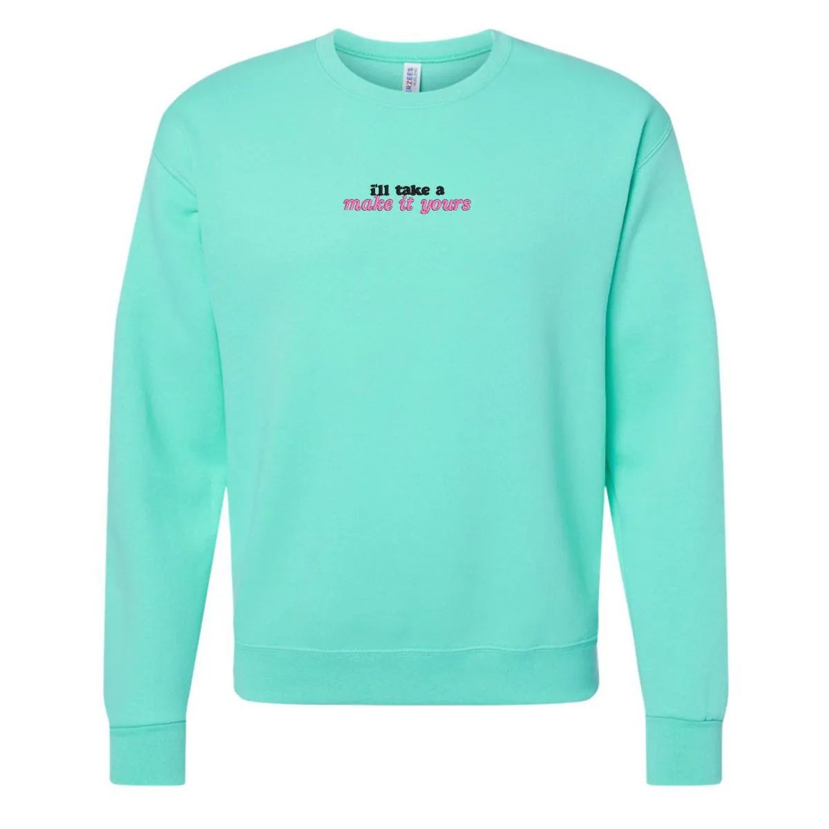 Make It Yours™ 'I'll Just Have' Crewneck Sweatshirt