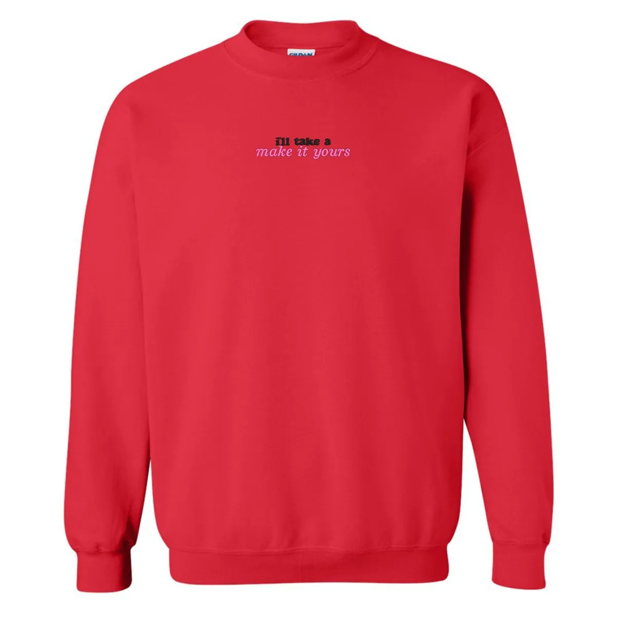 Make It Yours™ 'I'll Just Have' Crewneck Sweatshirt